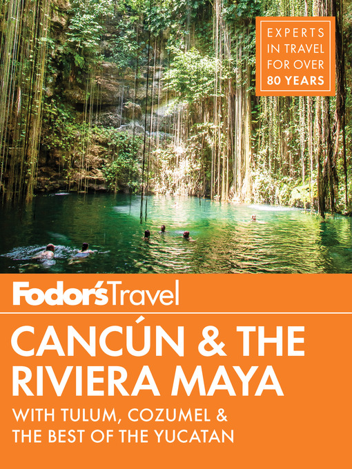 Title details for Fodor's Cancun & the Riviera Maya by Fodor's Travel Guides - Available